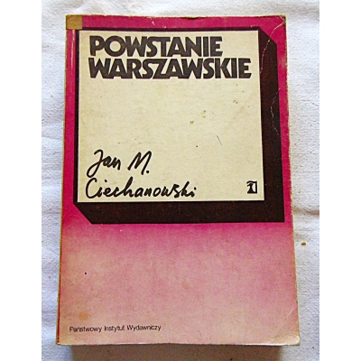 Ciechanowski J.M. POWSTANIE WARSZAWSKIE Zarys podłoża politycznego i ...