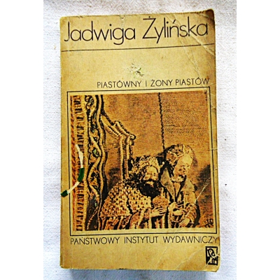 Żylińska J. PIASTÓWNY I ŻONY PIASTÓW  107/15
