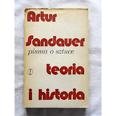Sandauer A. TEORIA I HISTORIA Pisma o sztuce   277/11