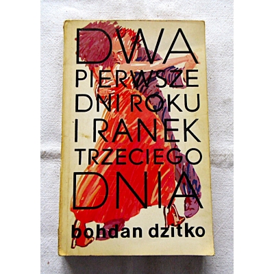 Dzitko B. DWA PIERWSZE DNI ROKU I RANEK TRZECIEGO DNIA  447/15