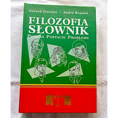 Durozoi G. FILOZOFIA SŁOWNIK  Pojęcia Postacie Problemy  107/15