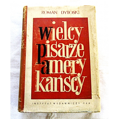 Dyboski R. WIELCY PISARZE AMERYKAŃSCY  358/12