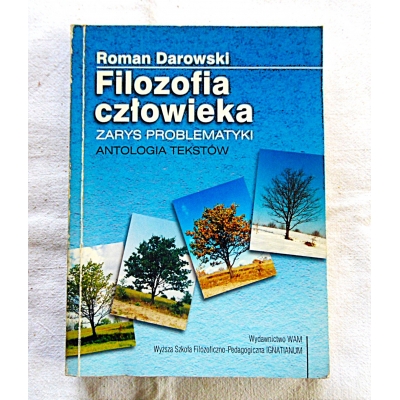 Darowski R.  FILOZOFIA CZŁOWIEKA Zarys Problematyki ,Antologia tekstów