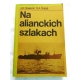 Sawicki J.K.  NA ALIANCKICH SZLAKACH  1939 - 1946
