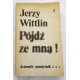 Wittlin J. PÓJDŹ ZE MNĄ ! Tom III