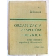 Zieleniewski J.ORGANIZACJA ZESPOŁÓW LUDZKICH  wstęp do teorii ...