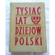 Pr.zb. TYSIĄC LAT DZIEJÓW POLSKI