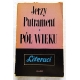 Putrament J. PÓŁ WIEKU Część 4 *Literaci*  206/9