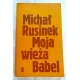 Rusinek M.  MOJA  WIEŻA  BABEL