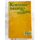 Skaradziński B. KORZENIE NASZEGO LOSU  170/13