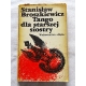 Broszkiewicz S. TANGO DLA STARSZEJ SIOSTRY  38/05