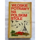 Czerni A. WŁOSKIE POTRAWY NA POLSKIM STOLE  103/11